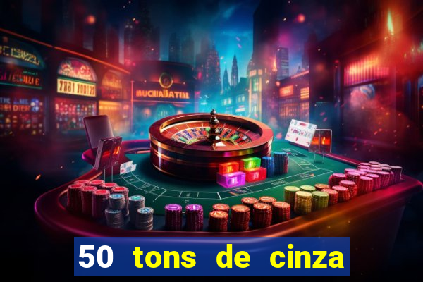 50 tons de cinza online dublado